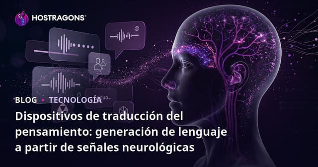 Dispositivos de traducción del pensamiento: generación de lenguaje a partir de señales neurológicas