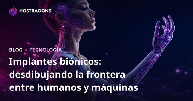 Implantes biónicos: desdibujando la frontera entre humanos y máquinas