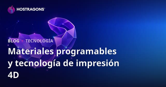 Materiales programables y tecnología de impresión 4D