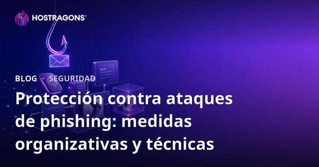 Protección contra ataques de phishing: medidas organizativas y técnicas