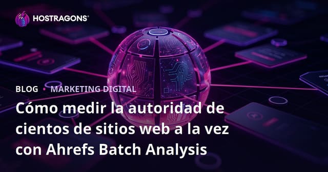 Cómo medir la autoridad de cientos de sitios web a la vez con Ahrefs Batch Analysis