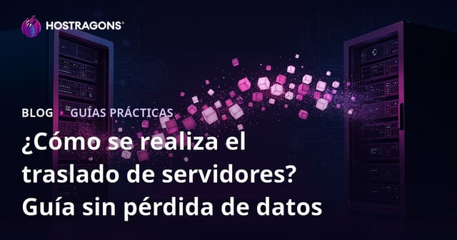 Migración de servidor: cómo mover tu sitio web sin perder datos