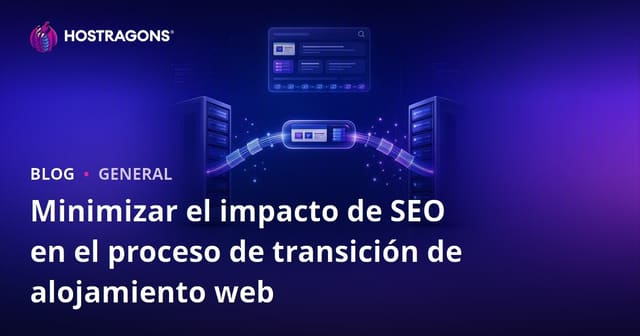 Minimizar el impacto de SEO en el proceso de transición de alojamiento web