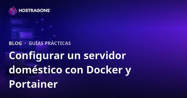 Guía Completa para Montar tu Propio Servidor Casero Usando Solo Docker y Portainer