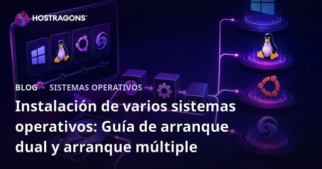Instalación de varios sistemas operativos: Guía de arranque dual y arranque múltiple