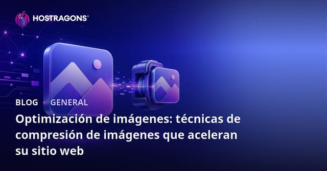 Optimización de imágenes: técnicas de compresión de imágenes que aceleran su sitio web