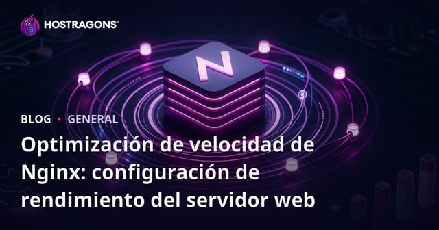 Optimización de velocidad de Nginx: configuración de rendimiento del servidor web