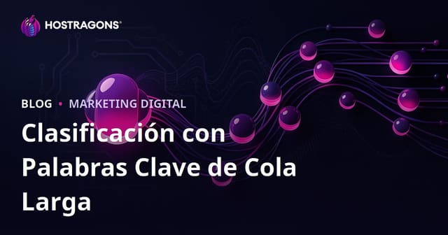 Cómo Conseguir Un Buen Ranking Con Palabras Clave de Cola Larga
