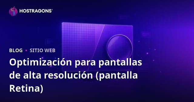 Optimización para Pantallas de Alta Resolución (Retina Display)