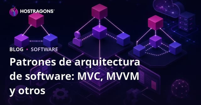 Patrones de Arquitectura de Software: MVC, MVVM y Otros