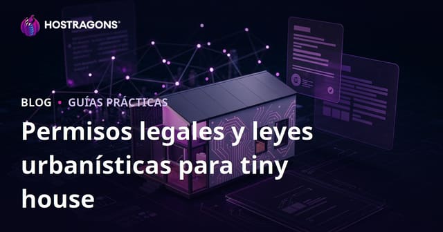 Permisos Legales y Normativas Urbanísticas para Tiny Houses: Blog de Micro Asesoría