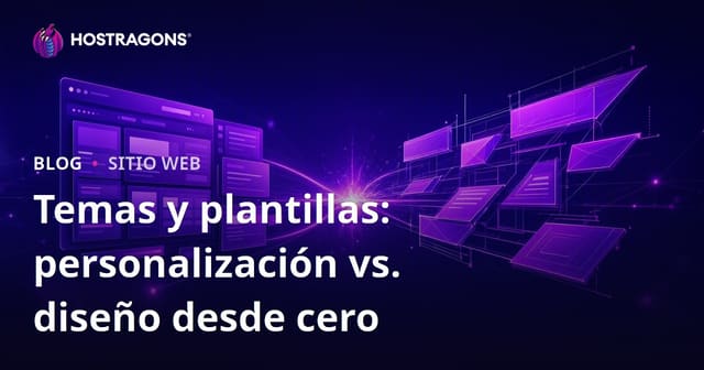 Temas y Plantillas: Personalización versus Diseño desde Cero