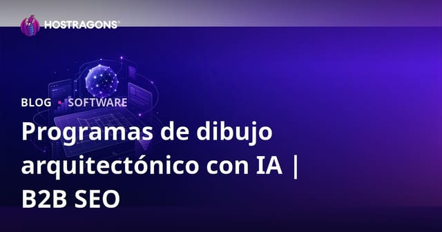 Programas de Diseño Arquitectónico con IA: Guía Completa para Arquitectos y SEO B2B en 2026