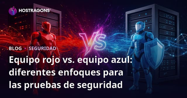 Equipo rojo vs. equipo azul: diferentes enfoques para las pruebas de seguridad