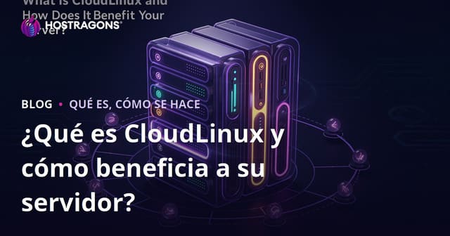 ¿Qué es CloudLinux y cómo beneficia a su servidor?