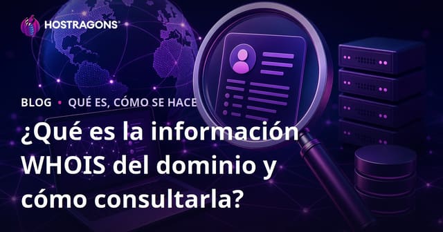 ¿Qué es la información WHOIS del dominio y cómo consultarla?