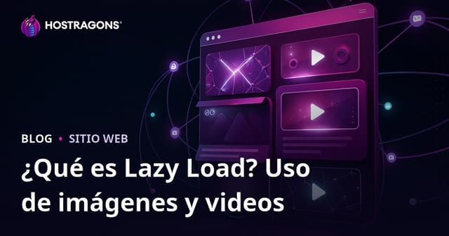 Qué es Lazy Load o carga diferida y cómo usarlo en imágenes y vídeos