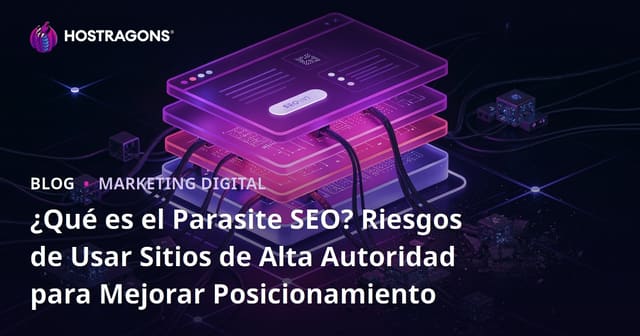 ¿Qué es el Parasite SEO? Riesgos de Usar Sitios de Alta Autoridad para Mejorar Posicionamiento
