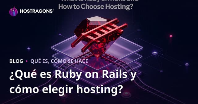 ¿Qué es Ruby on Rails y cómo elegir hosting?