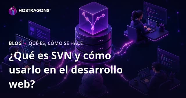 ¿Qué es SVN y cómo usarlo en el desarrollo web?