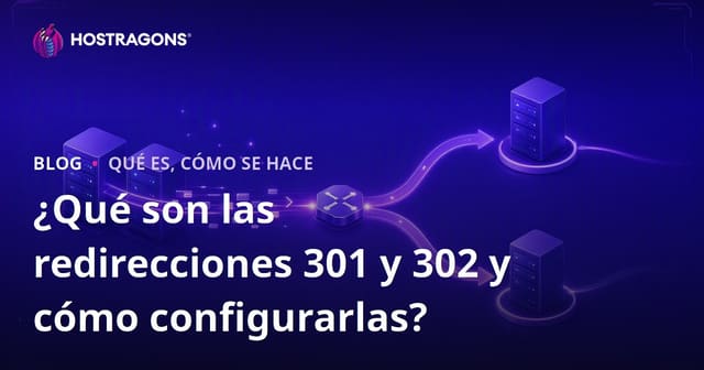 ¿Qué son las redirecciones 301 y 302 y cómo se configurarlas?