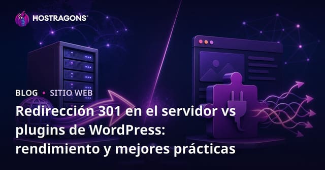 Redirección 301 en el servidor vs plugins de WordPress: rendimiento y mejores prácticas