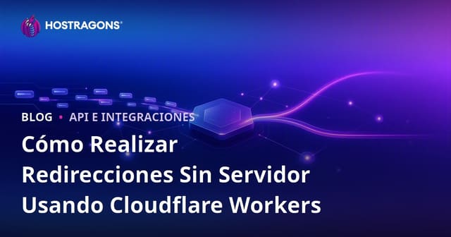 Cómo Realizar Redirecciones Sin Servidor Usando Cloudflare Workers