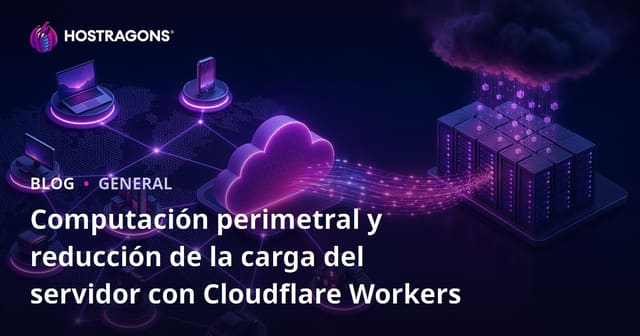 Edge Computing y Reducción de Carga en el Servidor con Cloudflare Workers