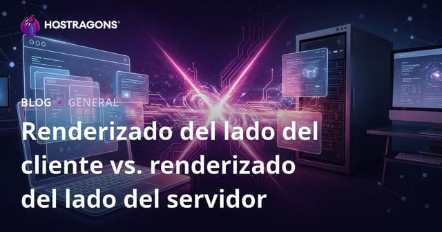 Renderizado del lado del cliente vs. renderizado del lado del servidor