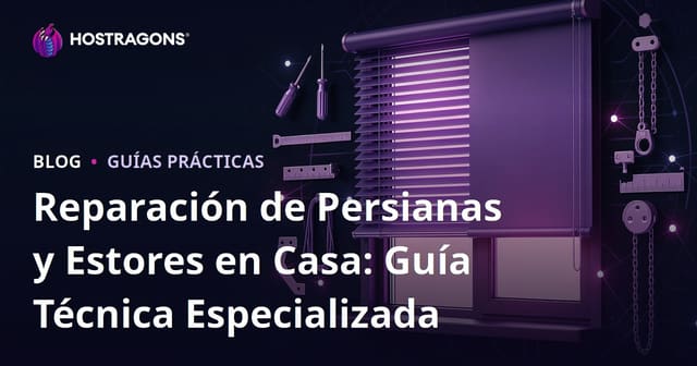 Reparación de Persianas y Estores en Casa: Guía Técnica Especializada
