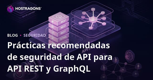 Prácticas recomendadas de seguridad de API para API REST y GraphQL