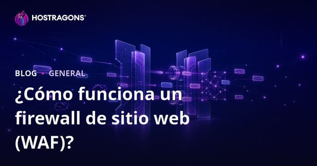 ¿Cómo funciona un Cortafuegos de Aplicaciones Web (WAF)?