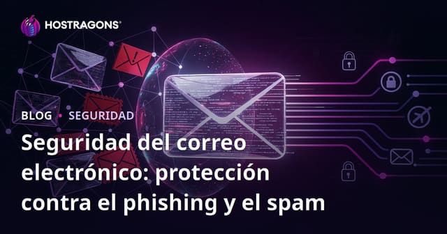 Seguridad del correo electrónico: protección contra el Suplantación de identidad (Phishing) y el spam