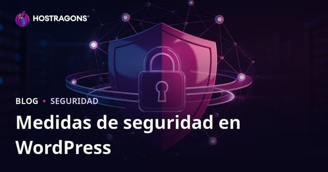 Seguridad WordPress: medidas para proteger tu sitio de hackeos