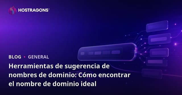 Herramientas de Sugerencia de Nombres de Dominios: Encuentra el Nombre de Dominio Ideal