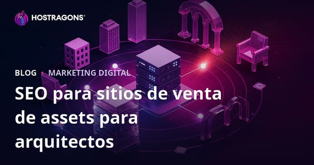SEO para Sitios de Venta de Recursos 3D para Arquitectos: Modelos y Renderizados Listos para Usar