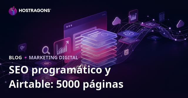 SEO programático con Airtable: cómo crear un sitio de 5000 páginas en 10 días