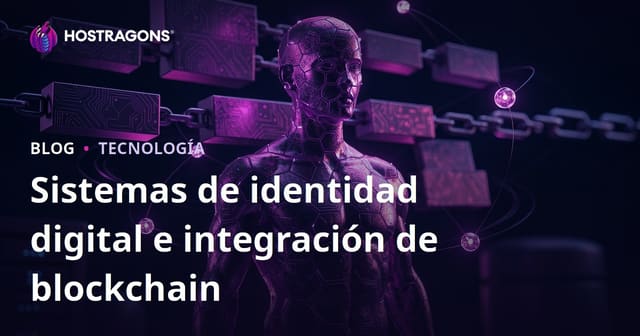 Sistemas de identidad digital e integración de blockchain