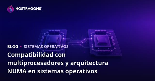 Compatibilidad con multiprocesadores y arquitectura NUMA en sistemas operativos