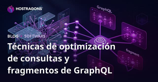Técnicas de optimización de consultas y fragmentos de GraphQL