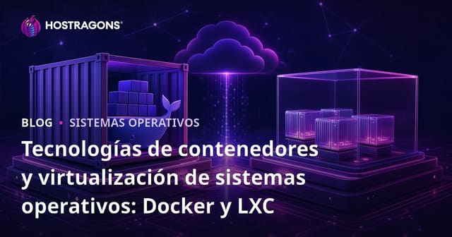 Tecnologías de Contenedores y Virtualización del Sistema Operativo: Docker y LXC