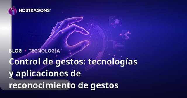 Control de Gestos: Tecnologías y Aplicaciones de Reconocimiento de Movimiento