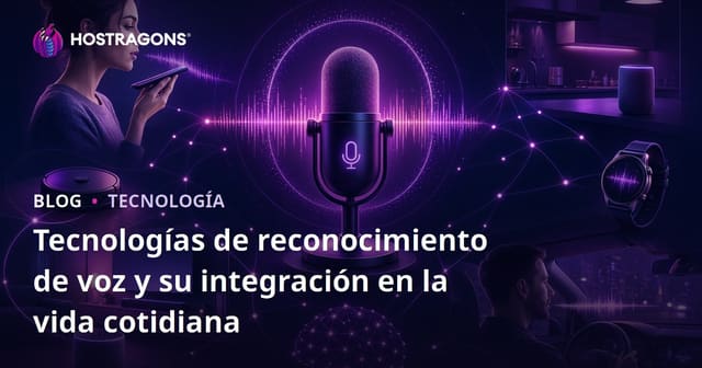 Tecnologías de reconocimiento de voz y su integración en la vida cotidiana