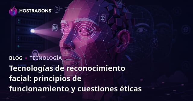 Tecnologías de reconocimiento facial: principios de funcionamiento y cuestiones éticas