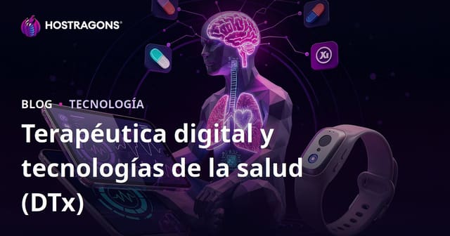 Terapéutica digital y tecnologías de la salud (DTx)