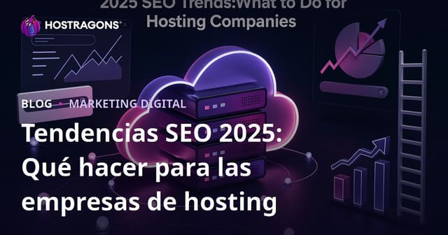Tendencias SEO 2025: Qué hacer para las empresas de hosting