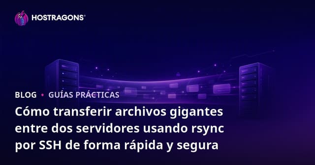 Cómo transferir archivos gigantes entre dos servidores usando rsync por SSH de forma rápida y segura