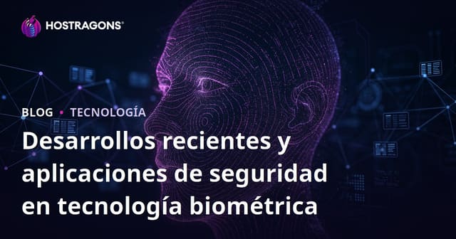 Desarrollos recientes y aplicaciones de seguridad en tecnología biométrica