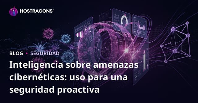 Inteligencia sobre amenazas cibernéticas: uso para una seguridad proactiva