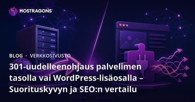 301-uudelleenohjaus palvelimen tasolla vai WordPress-lisäosalla – Suorituskyvyn ja SEO:n vertailu